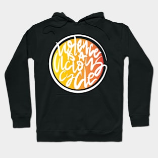 Violence is a vicious cycle Hoodie